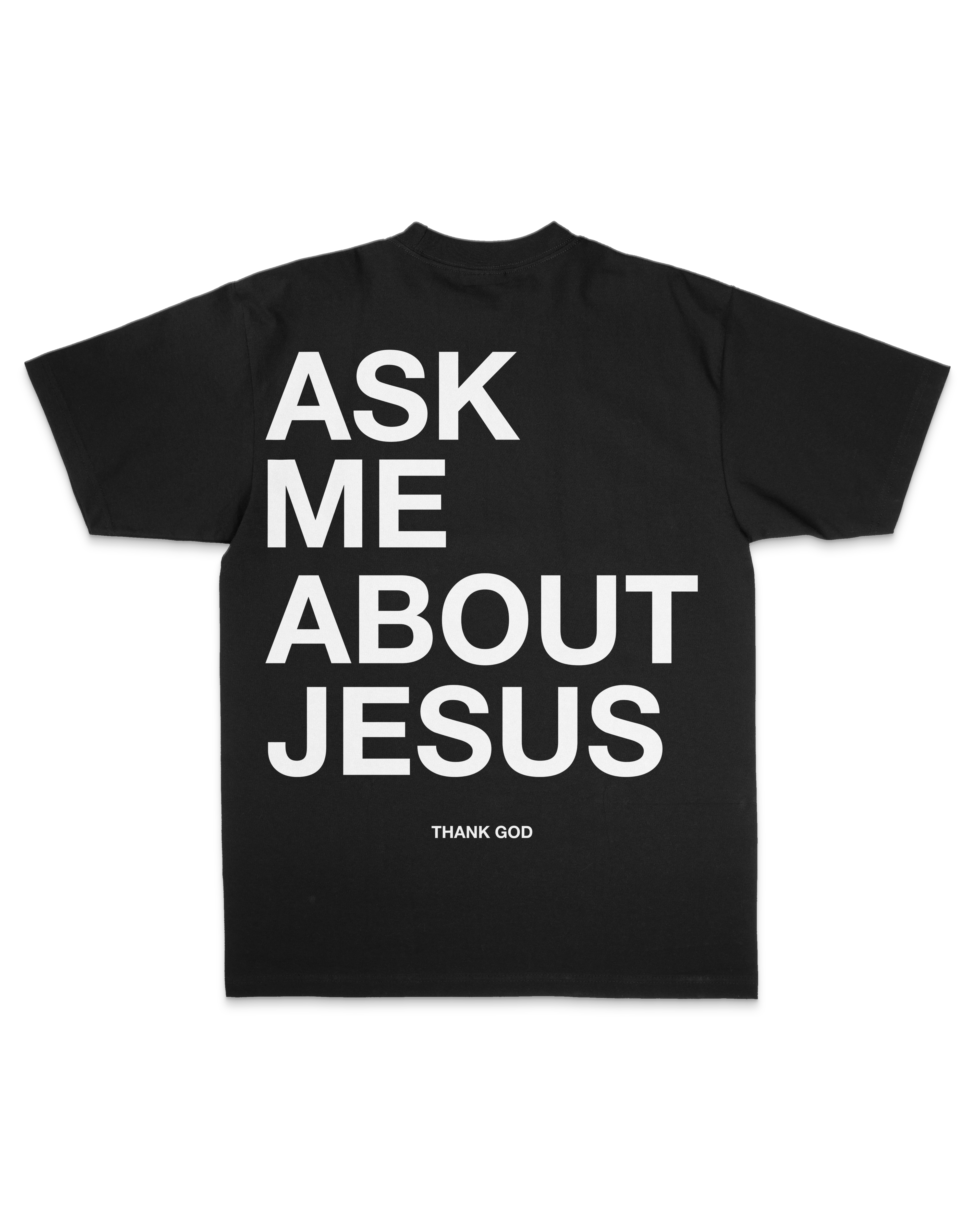 Ask Me About Jesus Tee